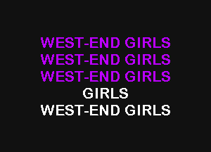 GIRLS
WEST-END GIRLS
