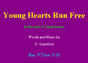 Y oung Hearts Run Free

In tho Mylo of Candi Staten

Words and Music by

D. Crawford

ICBYI F TiIDBI 318