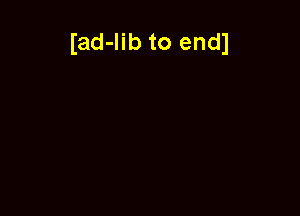 Iad-lib to endJ