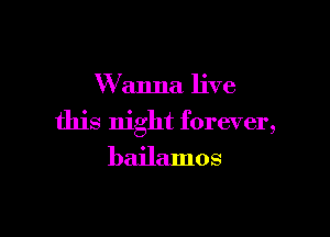 XVanna live

this night forever,
bailamos