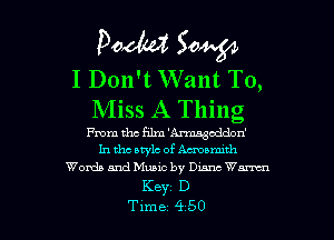 Pooh? saw

I Don't Want To,
Miss A Thing

me tho film 'Amascddon'
In tho etylc of Amaranth
Words and Music by Dunc Wm

Key' D

Tune 450 l