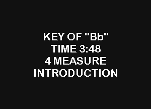 KEY OF Bb
TIME 3z48

4MEASURE
INTRODUCTION