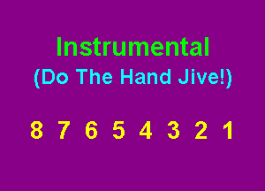 Instrumental
(Do The Hand Jive!)

87654321
