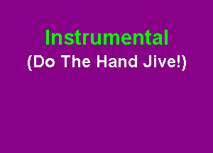 Instrumental
(Do The Hand Jive!)