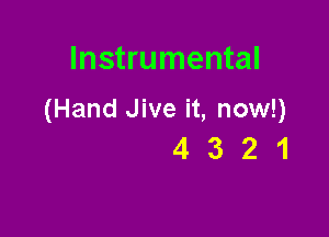 Instrumental

(Hand Jive it, now!)

4321