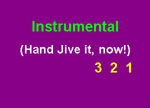 Instrumental

(Hand Jive it, now!)

321