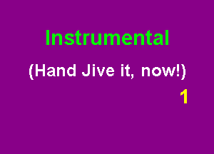 Instrumental

(Hand Jive it, now!)

1