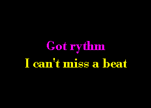Cot rythm

I can't miss a beat