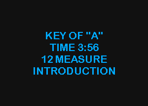 KEY OF A
TIME 356

1 2 MEASURE
INTRODUCTION