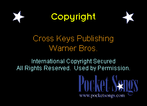 I? Copgright a

Cross Keys Publishing
Warner Bros

International Copyright Secured
All Rights Reserved Used by Petmlssion

Pocket. Smugs

www. podmmmlc