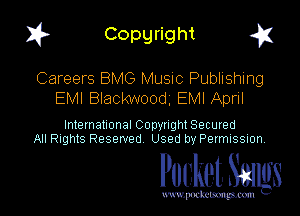 1? Copyright q

Careers BMG Music Publishing
EMI Blackwood EMI April

International Copynght Secured
All Rights Reserved Used by Permission.

Pocket. Saws

uwupockemm