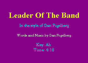 Leader Of The Band

In the style of Dan Fogelberg
Words and Music by Dan Fogdbm'g

KEYS Ab
Timei Q18