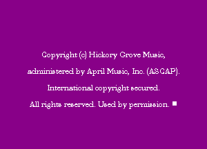 Copyright (c) Hickory Grove Music,
admmiancmd by April Music, Inc. (ASCAP)
Inmarionsl copyright wcumd

All rights mea-md. Uaod by paminion '