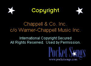 I? Copgright a

Chappell a Co, Inc
010 Warner-Chappell MUSIC Inc

International Copyright Secured
All Rights Reserved Used by Petmlssion

Pocket. Smugs

www. podmmmlc