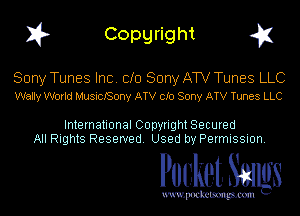I? Copgright g1

Sony Tunes Inc. Clo Sony ATV Tunes LLC
Wally World MusicBony ATV cIo Sony ATV Tunes LLC

International Copyright Secured
All Rights Reserved. Used by Permission.

Pocket. Smugs

uwupockemm