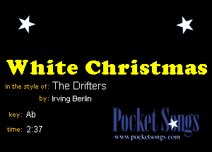 I? 41

White Christmas

inthve styk- 01 The Drifters
by Irvmg 861m

3132, Pocket Smgs

mWeom