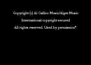 Copyright (0) A1 Callioo MumclAlgoc Mums
hmmdorml copyright nocumd

All rights macrmd Used by pmown'
