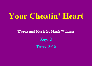 Your Cheatin' Heart

Words and Music by Hank Williams
ICBYI C
TiIDBI Z46