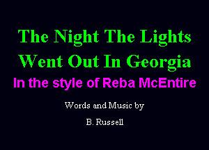 The N ight The Lights
W ent Out In Georgia

Woxds and Musxc by
8 Russell