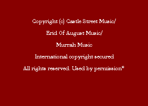 Copyright (c) Caatlc Street Municl
Edd 0f August MuaiCl
Murrah Music
Inman'onsl copyright secured

All rights ma-md Used by pmboiod'