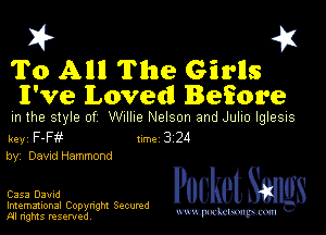 I? 451
To A1111 The Girlls
I've Loved Beiore

m the style of Willie Nelson and JUIIO IgleSIs
key F-F Inc 3 24
by, Dawd Hammond

llml, '