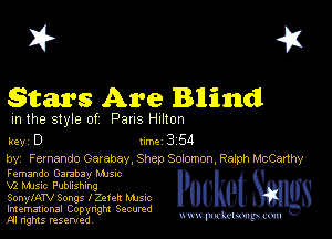 I? 451
Stars Are Blind

m the style of Pans HIHOD

key D II'M 3 54

by, F ernando Garabay, Shep Soiomon, Ralph McCarthy
Fernando Gambay Mme

V2 Mme Publishing

SonylATV Songs 1 22m! Mme

Imemational Copynght Secumd
M rights resentedv