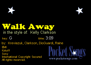 2?

Walk Away

m the style of Kelly Clarkson

key G Inc 309

by, Krewazuk, Clarkson, DmGuardu, Rame
Bu

Kstuff

Sony

Imemational Copynght Secumd
M rights resentedv