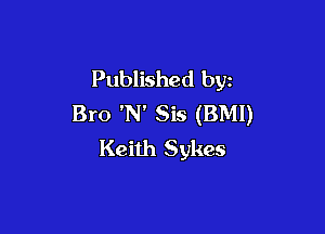 Published by
Bro 'N' Sis (BMI)

Keith Sykes
