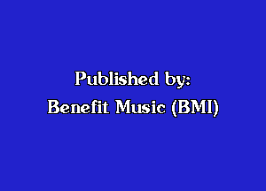 Published by

Benefit Music (BMI)