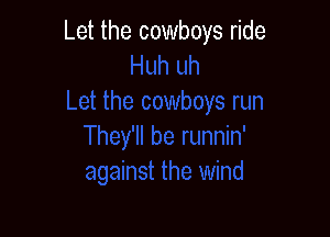 Let the cowboys ride