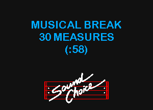 MUSICAL BREAK
30 MEASURES
(i58)