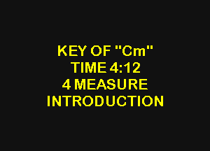 KEY OF Cm
TIME4z12

4MEASURE
INTRODUCTION