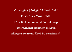 Copyright (c) Delightful Music LDCU
Fresh Sm Music (BMIL
1980 Do-Linc Recorded Sound Corp,
Inman'onsl copyright secured

All rights ma-md Used by pmboiod'