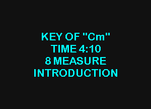 KEY OF Cm
TIME4z10

8MEASURE
INTRODUCTION