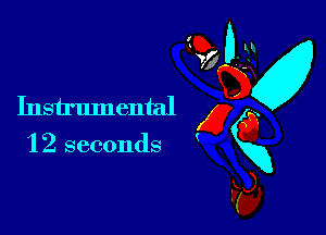 Instrumental x
12 seconds gxg
kg,