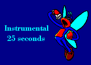Instrumental
5 C5
25 seconds XX
Fa,