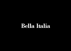 Bella Italia