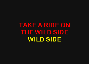 WILD SIDE