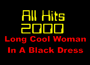 HM Hits
EDDIE

Long Cool Woman
lln A Black Dress