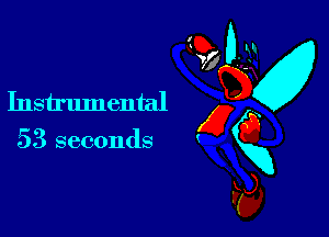 Instrumental x
53 seconds gg
d