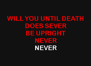 NEVER