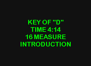 KEY OF D
TIME4i14

16 MEASURE
INTRODUCTION