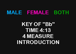 MALE

KEY OF Bb

TIME4i13
4 MEASURE
INTRODUCTION