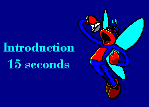 Introduction g a
15 seconds K

X9)

(3