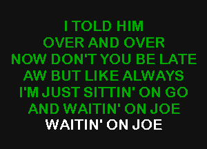 WAITIN' ON JOE