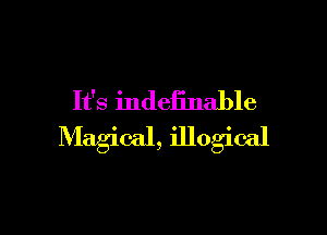 It's indeEnable

Magical, illogical