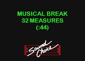 MUSICAL BREAK
32 MEASURES
C44)

2905554