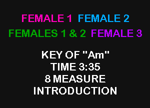 FEMALE 2

KEY OF Am
TIME 3135
8 MEASURE
INTRODUCTION