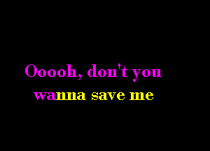 000011, don't you

0078111131 save me