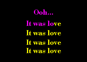 0011...

It was love
It was love

It was love
It was love